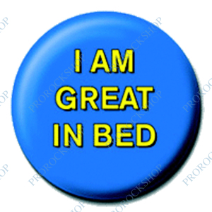 placka, odznak I Am Great In Bed