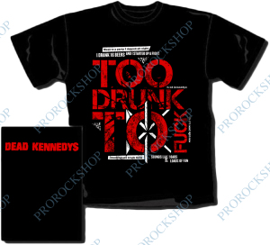 triko Dead Kennedys - Too Drunk Too