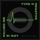 nášivka Type o Negative - Life is killing me