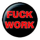placka, odznak Fuck Work