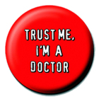 placka, odznak Trust Me I Am A Doctor